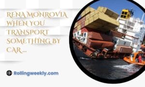 Rena Monrovia When You Transport Something by Car …